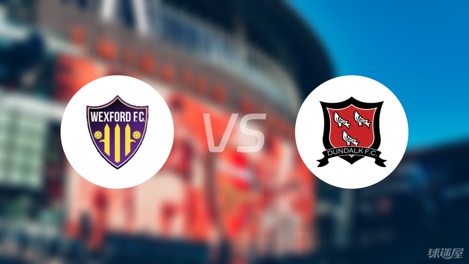 世俱杯买球下注-【爱甲】韦克斯福德vs邓多克比赛结果：韦克斯福德(0-0)邓多克比分战报(2025年09月06日)